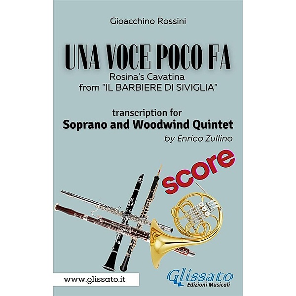 (Score) Una voce poco fa - Soprano & Woodwind Quintet / Una voce poco fa - Soprano & Woodwind Quintet Bd.7, Gioacchino Rossini, A Cura Di Enrico Zullino