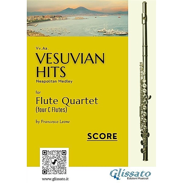 (Score) Vesuvian Hits for Flute Quartet / Vesuvian Hits - medley for Flute Quartet Bd.6, Ernesto De Curtis, a cura di Francesco Leone, Edoardo Di Capua, Luigi Denza, Salvatore Gambardella