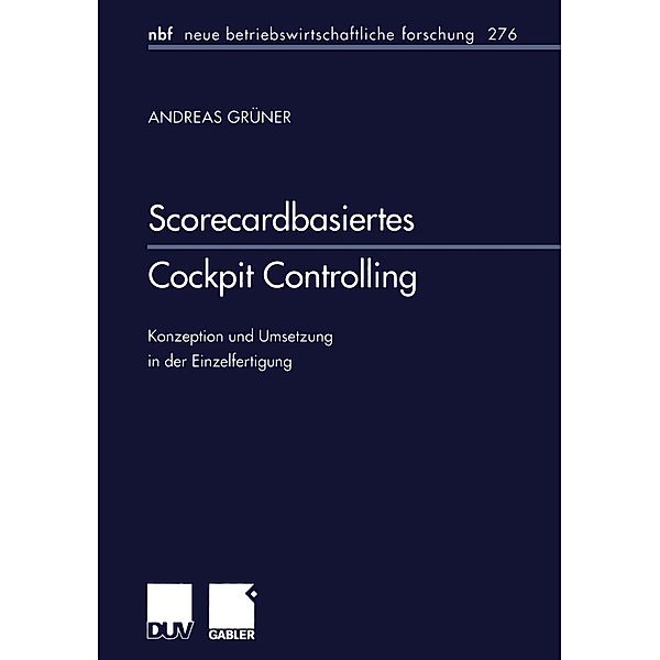 Scorecardbasiertes Cockpit Controlling / neue betriebswirtschaftliche forschung (nbf) Bd.276, Andreas Grüner