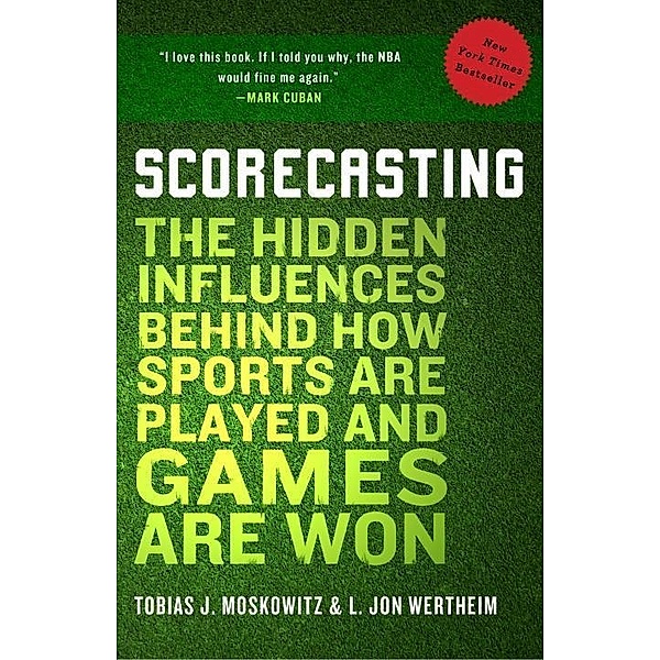 Scorecasting, Tobias Moskowitz, L. Jon Wertheim