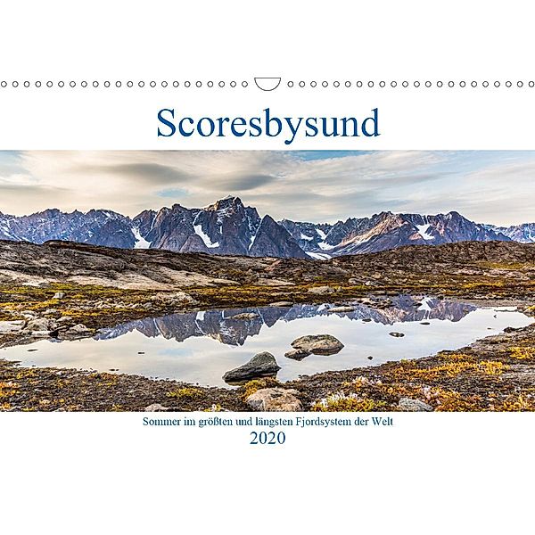 Scoresbysund - Sommer im größten und längsten Fjordsystem der Welt (Wandkalender 2020 DIN A3 quer), Mario Hagen
