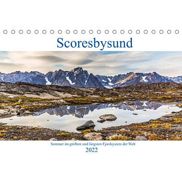 Scoresbysund - Sommer im größten und längsten Fjordsystem der Welt (Tischkalender 2022 DIN A5 quer), Mario Hagen