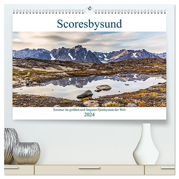 Scoresbysund - Sommer im größten und längsten Fjordsystem der Welt (hochwertiger Premium Wandkalender 2024 DIN A2 quer), Kunstdruck in Hochglanz, Mario Hagen