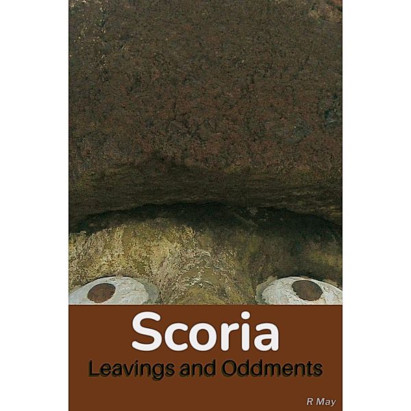 Scoria | Leavings and Oddments, R. May