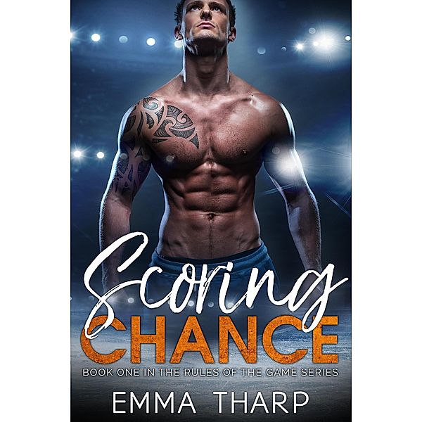 Scoring Chance: A Second Chance Hockey Romance (The Rules of the Game, #1) / The Rules of the Game, Emma Tharp