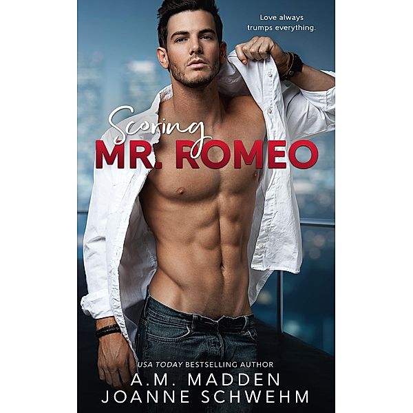 Scoring Mr. Romeo (The Mr. Wrong Series, #3) / The Mr. Wrong Series, A. M. Madden, Joanne Schwehm