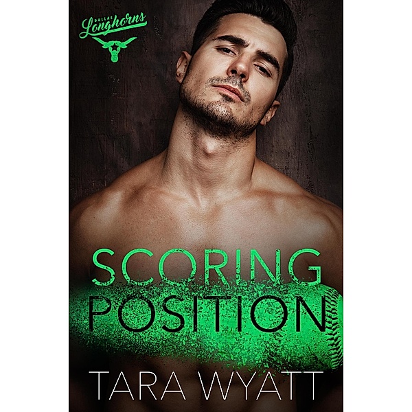 Scoring Position (Dallas Longhorns, #6) / Dallas Longhorns, Tara Wyatt