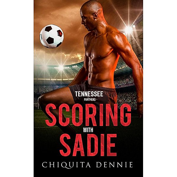 Scoring with Sadie: A Fake Dating Sports Romance, Chiquita Dennie