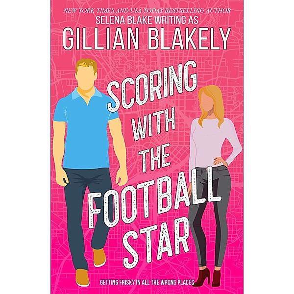 Scoring with the Football Star (Girls' Night, #1) / Girls' Night, Gillian Blakely, Selena Blake