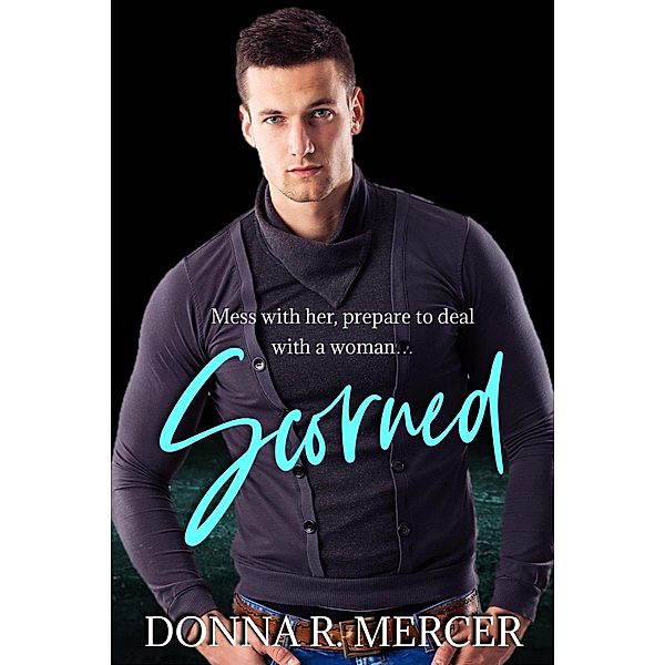 Scorned (Laws of Life Collection) / Laws of Life Collection, Donna R. Mercer