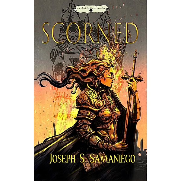 Scorned (Legends of the Carolyngian Age) / Legends of the Carolyngian Age, Joseph S. Samaniego