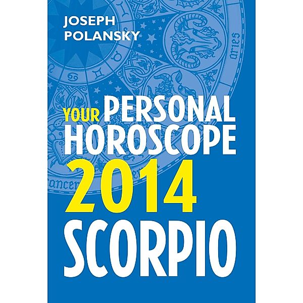 Scorpio 2014: Your Personal Horoscope, Joseph Polansky
