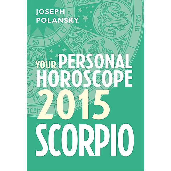 Scorpio 2015: Your Personal Horoscope, Joseph Polansky