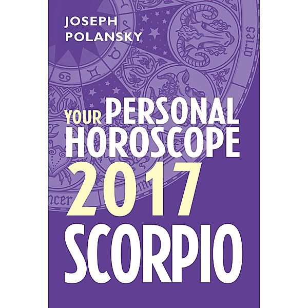 Scorpio 2017: Your Personal Horoscope, Joseph Polansky