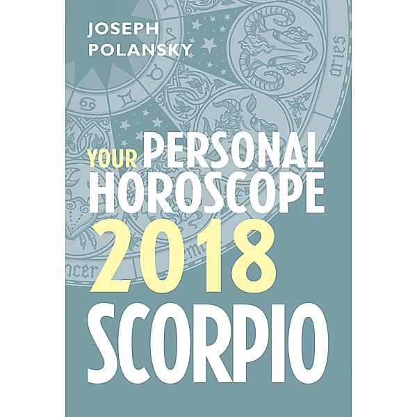 Scorpio 2018: Your Personal Horoscope, Joseph Polansky