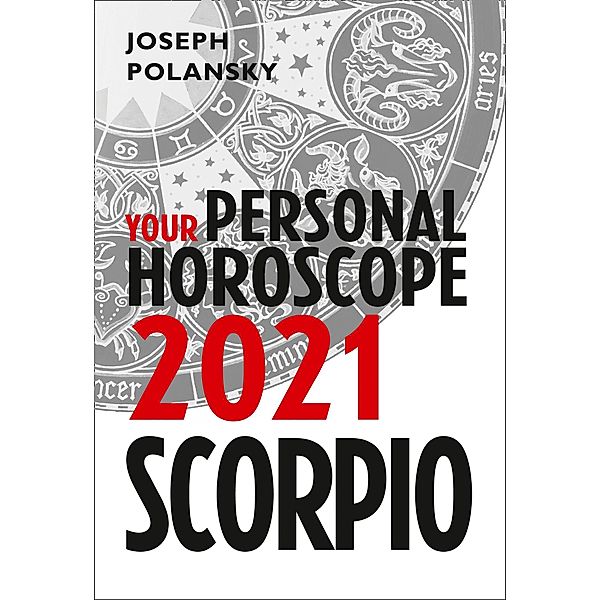 Scorpio 2021: Your Personal Horoscope, Joseph Polansky