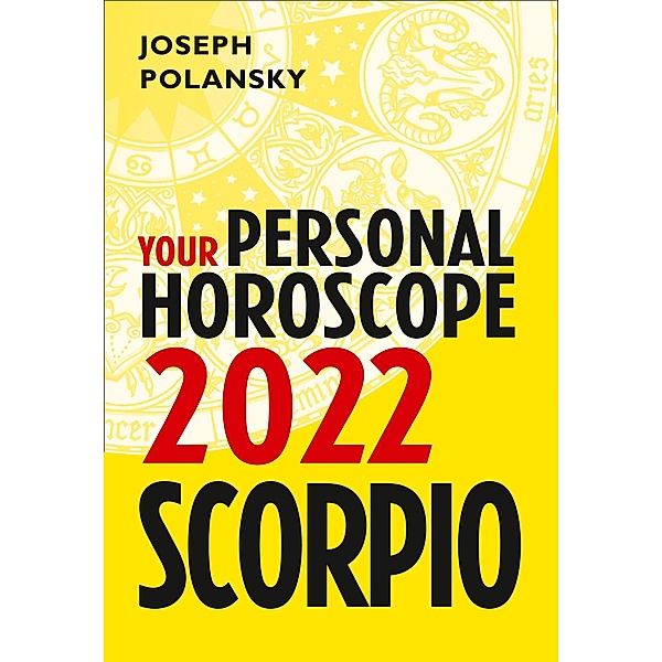 Scorpio 2022: Your Personal Horoscope, Joseph Polansky
