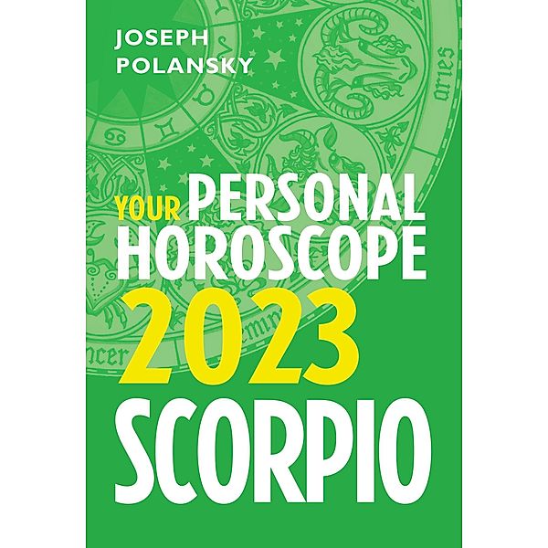 Scorpio 2023: Your Personal Horoscope, Joseph Polansky