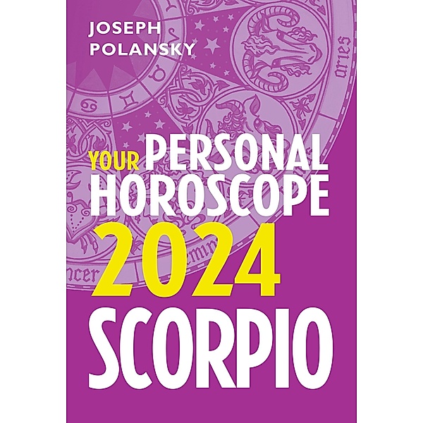 Scorpio 2024: Your Personal Horoscope, Joseph Polansky