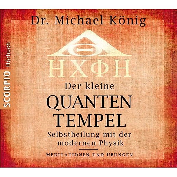 SCORPIO Hörbuch - Der kleine Quantentempel - Meditationen und Übungen,1 Audio-CD, Michael König