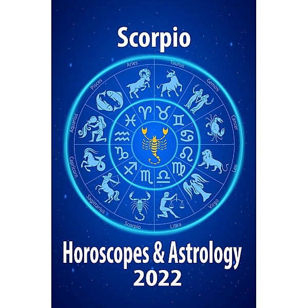 Scorpio Horoscope & Astrology 2022 (Horoscope Predictions 2022, #8) / Horoscope Predictions 2022, Jupiter Chernaya