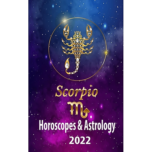 Scorpio Horoscopes & Astrology 2022 (world astrology predictions 2022, #8) / world astrology predictions 2022, Venus Dudarova