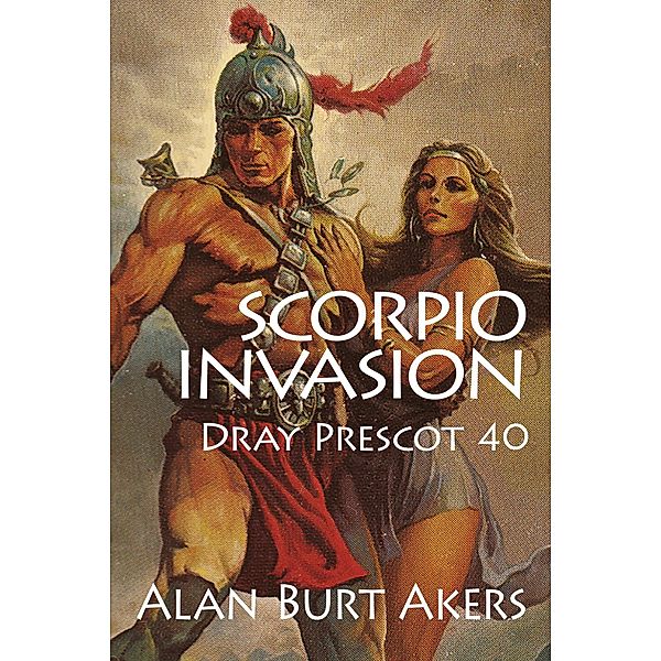 Scorpio Invasion (Dray Prescot, #40) / Dray Prescot, Alan Burt Akers