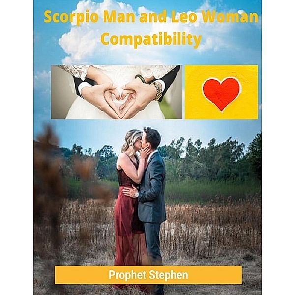 Scorpio Man and Leo Woman Compatibility, Prophet Stephen