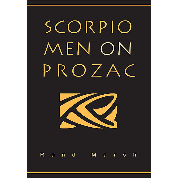 Scorpio Men on Prozac, Rand Marsh