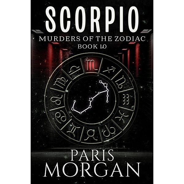 Scorpio (Murders of the Zodiac, #10) / Murders of the Zodiac, Paris Morgan