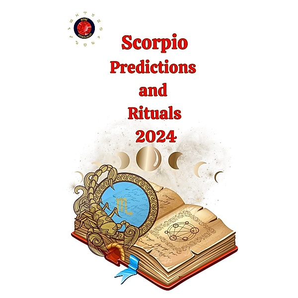 Scorpio Predictions  and  Rituals  2024, Angeline Rubi, Alina A Rubi