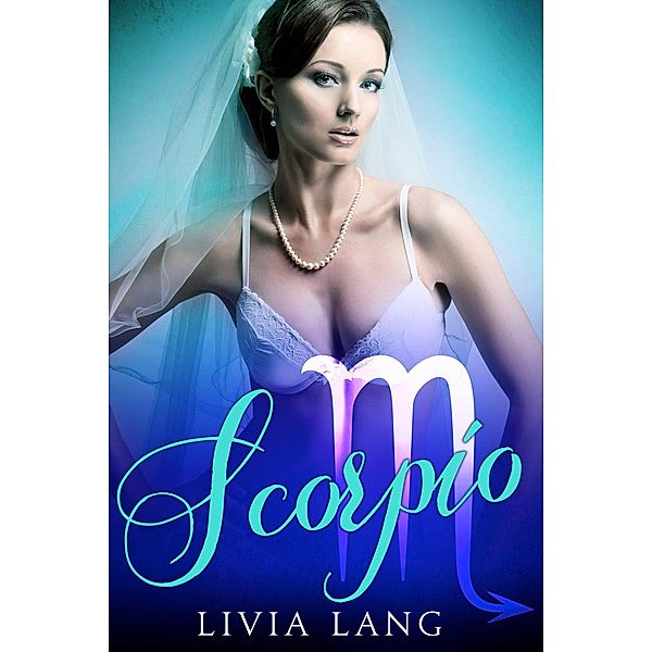 Scorpio (The Erotic Zodiac, #8) / The Erotic Zodiac, Livia Lang