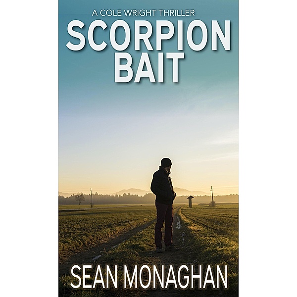 Scorpion Bait (Cole Wright, #5) / Cole Wright, Sean Monaghan