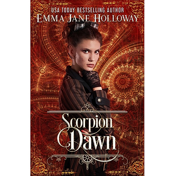 Scorpion Dawn: a novella of gaslight and magic (Hellion House Steampunk Series, #2) / Hellion House Steampunk Series, Emma Jane Holloway