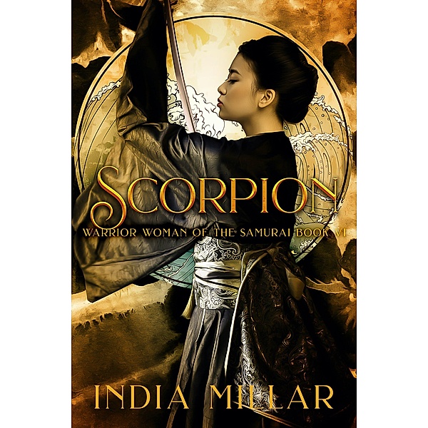 Scorpion (Warrior Woman of the Samurai Book, #6) / Warrior Woman of the Samurai Book, India Millar