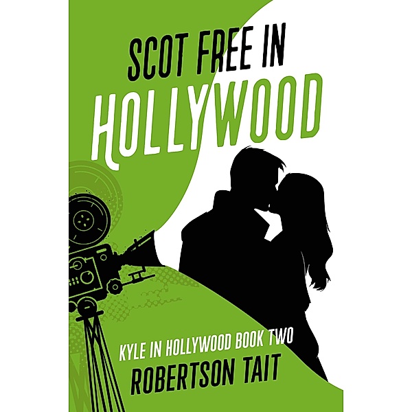 Scot Free in Hollywood (Kyle in Hollywood, #2) / Kyle in Hollywood, Robertson Tait