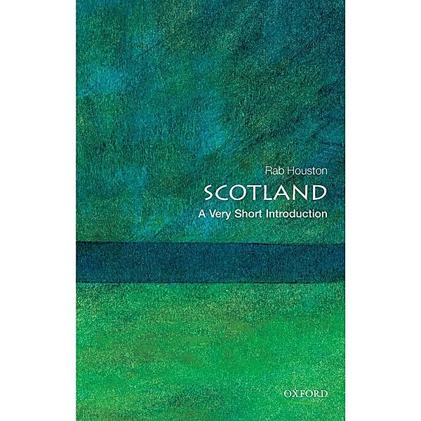 Scotland: A Very Short Introduction / Very Short Introductions, Rab Houston