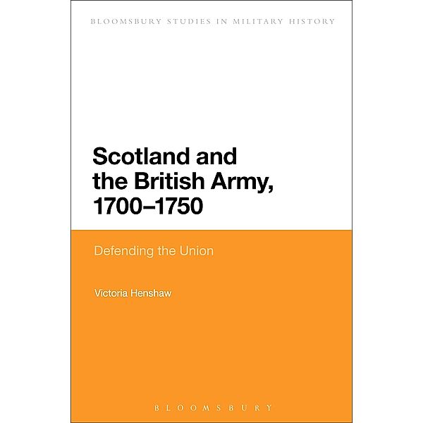 Scotland and the British Army, 1700-1750, Victoria Henshaw