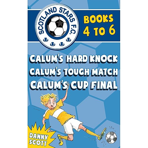 Scotland Stars F.C. series Books 4 to 6 / Kelpies, Danny Scott