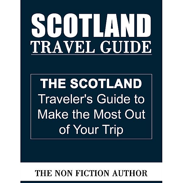 Scotland Travel Guide, The Non Fiction Author