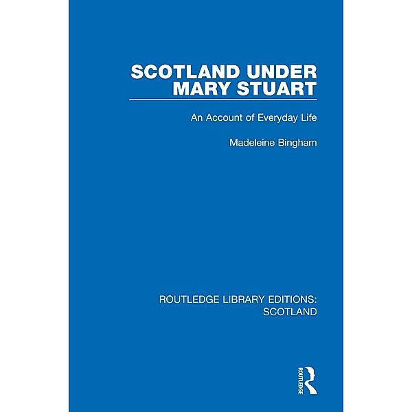 Scotland Under Mary Stuart, Madeleine Bingham