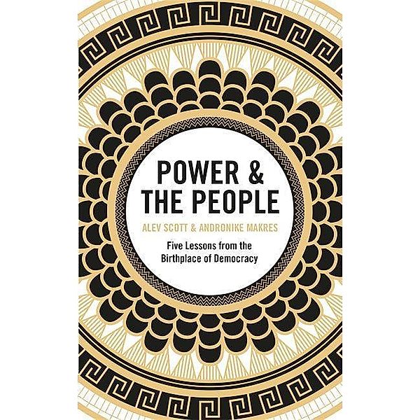 Scott, A: Power & the People, Alev Scott, Andronike Makres