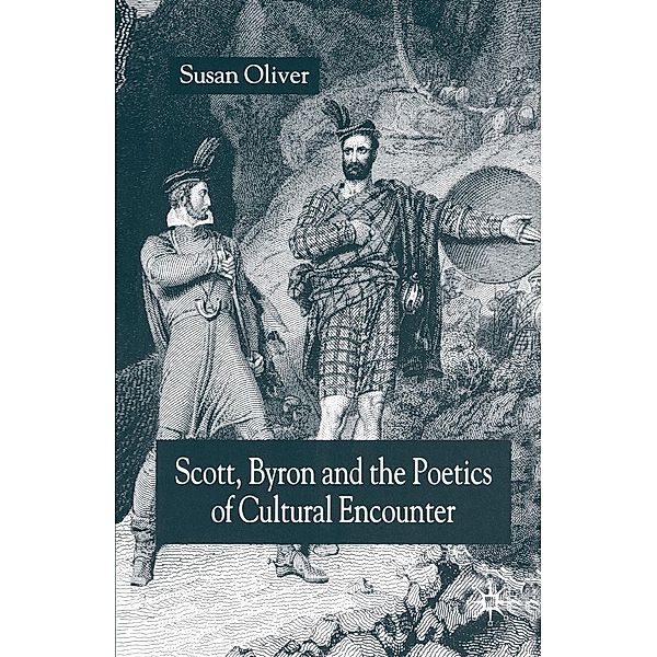 Scott, Byron and the Poetics of Cultural Encounter, S. Oliver