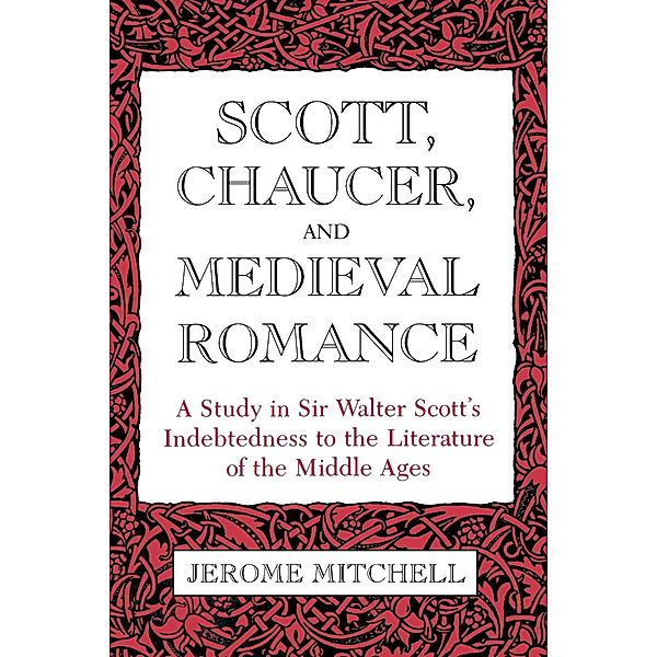 Scott, Chaucer, and Medieval Romance, Jerome Mitchell