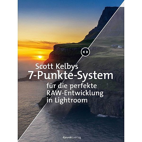 Scott Kelbys 7-Punkte-System für die perfekte RAW-Entwicklung in Lightroom, Scott Kelby