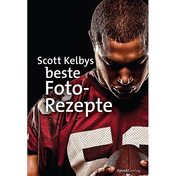 Scott Kelbys beste Foto-Rezepte, Scott Kelby
