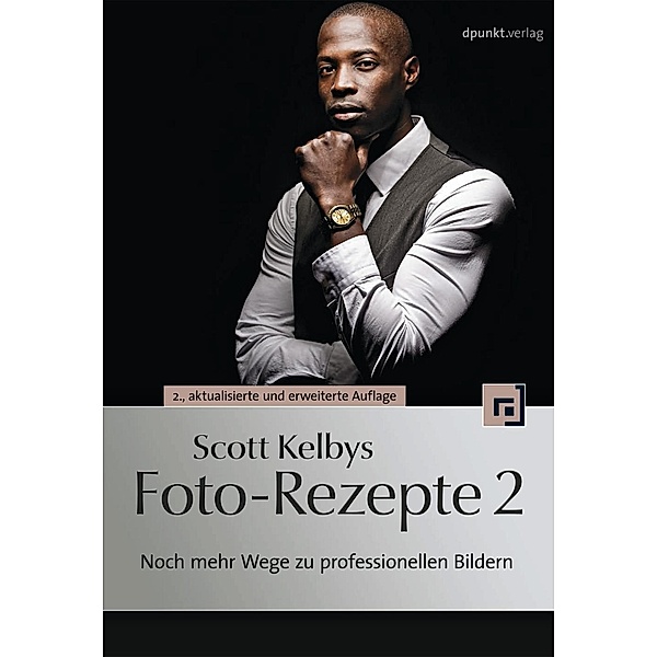 Scott Kelbys Foto-Rezepte 2, Scott Kelby, Kathrin Lichtenberg