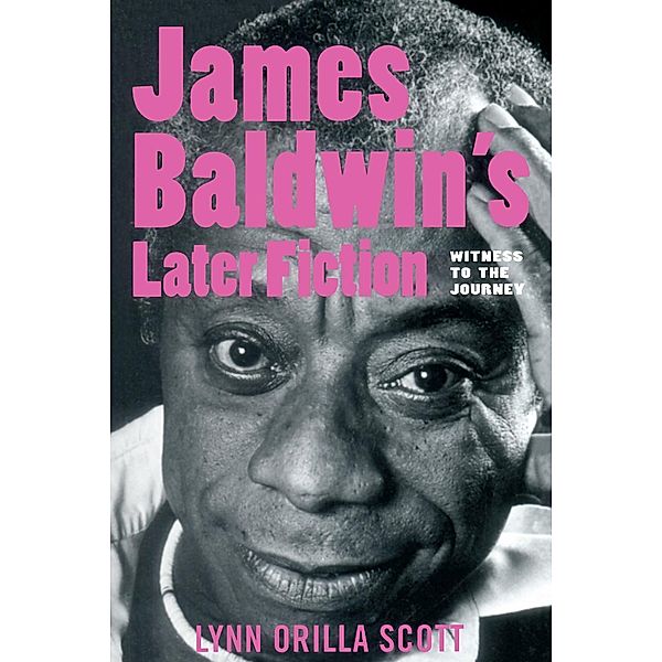 Scott, L: James Baldwin's Later Fiction, Lynn O. Scott