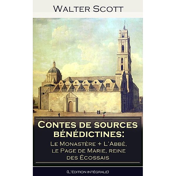 Scott, W: Contes de sources bénédictines: Le Monastère + ¿L', Walter Scott, Albert Montémont