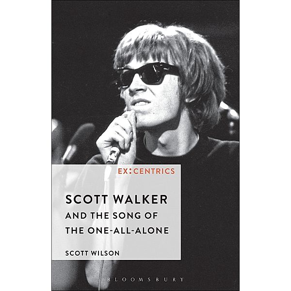 Scott Walker and the Song of the One-All-Alone / Ex:Centrics, Scott Wilson
